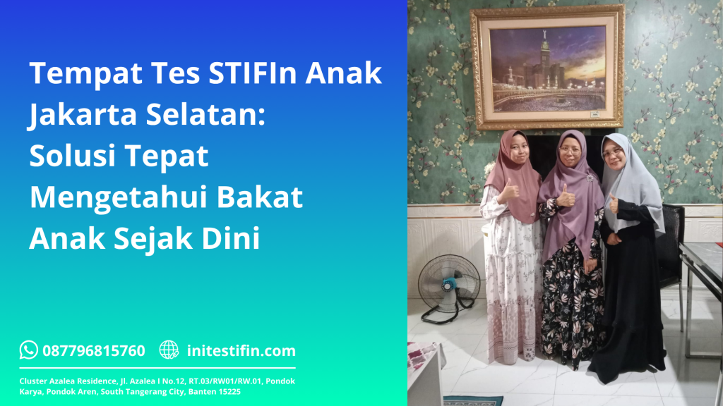 Tempat Tes STIFIn Anak Jakarta Selatan: Solusi Tepat Mengetahui Bakat Anak Sejak Dini